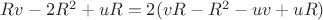 $Rv-2R^2+uR=2(vR-R^2-uv+uR)$