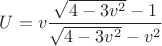 $U=v \dfrac {\sqrt{4-3v^2}-1}{\sqrt{4-3v^2}-v^2}$