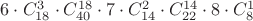 $6 \cdot C_{18}^3 \cdot C_{40}^{18} \cdot 7 \cdot C_{14}^2 \cdot C_{22}^{14} \cdot 8 \cdot C_8^1$