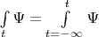 $\int\limits_t \Psi=\int\limits_{t=-\infty}^t  \Psi$