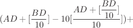 $(AD+[\dfrac{BD}{10}]-10[\dfrac{AD+[\dfrac{BD}{10}]}{10}]) + $