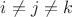 $i \not = j \not = k$