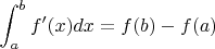 $$\int_a^bf'(x)dx=f(b)-f(a)$$