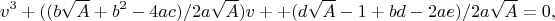 $$v^3+((b\sqrt{A}+b^2-4ac)/2a\sqrt{A})v+
+(d\sqrt{A}-1+bd-2ae)/2a\sqrt{A}=0,$$