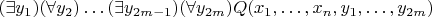 $(\exists y_1)(\forall y_2)\ldots(\exists y_{2m-1})(\forall y_{2m})Q(x_1,\ldots,x_n,y_1,\ldots,y_{2m})$