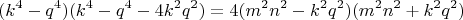$$(k^4-q^4)(k^4-q^4-4k^2q^2)=4(m^2n^2-k^2q^2)(m^2n^2+k^2q^2)$$