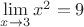 $\lim\limits_{x\to 3}x^2=9$