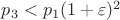 $p_3<p_1(1+\varepsilon)^2$
