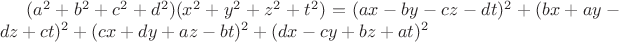 $(a^2+b^2+c^2+d^2)(x^2+y^2+z^2+t^2)=(ax-by-cz-dt)^2+(bx+ay-dz+ct)^2+(cx+dy+az-bt)^2+(dx-cy+bz+at)^2$