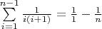 $\sum\limits_{i=1}^{n-1} \frac{1}{i(i+1)}=\frac{1}{1}-\frac{1}{n}$