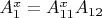 $A_1^x=A_{11}^xA_{12}$
