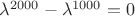 $\lambda^{2000}-\lambda^{1000}=0$