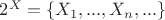 $2^X=\{X_1,...,X_n,...\}$