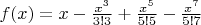$f(x)=x-\frac{x^3}{3!3}+\frac{x^5}{5!5}-\frac{x^7}{5!7}$