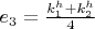 $e_3=\frac{k_1^h+k_2^h}{4}$