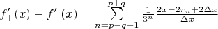 $f'_+(x) - f'_-(x) = \sum\limits_{n=p-q+1}^{p+q} \frac{1}{3^n} \frac{2x-2r_n+2\Delta x}{\Delta x}$
