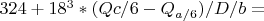 $324+18^3*(Q{c/6}-Q_{a/6})/D/b=$