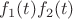 $f_1(t) f_2(t)$