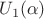 $U_1(\alpha)$