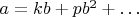 $a=kb+pb^2+\ldots$