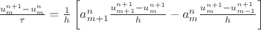 $\frac{u^{n+1}_m-u^n_m}\tau=\frac 1 h \left[a^n_{m+1} \frac{u^{n+1}_{m+1}-u^{n+1}_m} h-a^n_{m} \frac{u^{n+1}_m-u^{n+1}_{m-1}} h\right]$