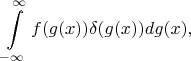 $$\int\limits_{-\infty}^{\infty}f(g(x))\delta(g(x))dg(x),$$