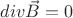 $div\vec B=0$