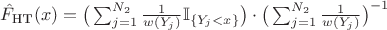 $\hat{F}_{\text{HT}}(x) = \big( \sum_{j=1}^{N_2} \frac{1}{w(Y_j)}\mathbb{I}_{\{Y_j < x\}} \big)\cdot \big( \sum_{j=1}^{N_2}\frac{1}{w(Y_j)} \big)^{-1}$