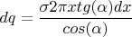 $$dq=\frac{\sigma2\pi xtg(\alpha)dx}{cos(\alpha)}$$