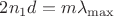 $2{n}_{1}d=m{\lambda}_{\max}$