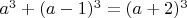 $a^3+(a-1)^3=(a+2)^3$