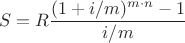 $$S=R\frac{(1+i/m)^{m\cdot n}-1}{i/m}$$
