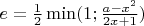 $ e=\frac{1}{2} \min(1;\frac{a-x^2}{2x+1})$