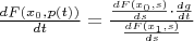 $\frac{dF(x_0, p(t))}{dt}=\frac{\frac{dF(x_0, s)}{ds}\cdot \frac{dg}{dt}}{\frac{dF(x_1, s)}{ds}}$
