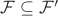 $\mathcal F\subseteq\mathcal F'$