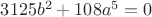 $3125b^2+108a^5=0$