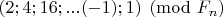 $(2;4;16;... (-1);1) \pmod {F_{n}}$