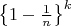 $\left\lbrace1-\frac{1}{n}\right\rbrace^k$