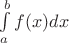 $\int\limits_{a}^{b}f(x) dx$