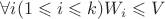 $\forall i (1 \leqslant i \leqslant k ) {W}_{i} \leqslant V$