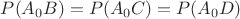 $P(A_0B)=P(A_0C)=P(A_0D)$