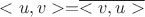 $<u,v>=$\overline{<v,u>}$