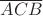 $\overline{ACB}$