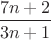 $\dfrac{7n+2}{3n+1}$