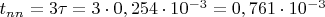 $t_{nn}=3\tau=3\cdot0,254\cdot10^{-3}=0,761\cdot10^{-3}$