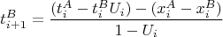 $$t^B_{i+1}=\frac{(t^A_i-t^B_iU_i)-(x^A_i-x^B_i)}{1-U_i}$$