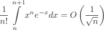 $$\frac1{n!}\int\limits_n^{n+1}x^ne^{-x}dx=O\left(\frac1{\sqrt n}\right)$$