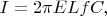 $$I = 2 \pi E L f C,$$