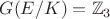 $G(E/K) = \mathbb{Z}_3$