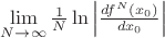 $\lim\limits_{N\to\infty}\frac{1}{N}\ln\left|\frac{df^N(x_0)}{dx_0}\right|$